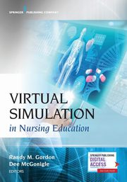 Virtual Simulation in Nursing Education, Gordon Randy M. DNP FNP-BC