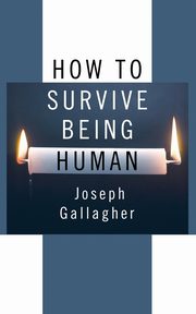 How to Survive Being Human, Gallagher Joseph
