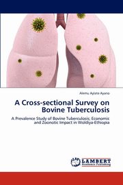 A Cross-Sectional Survey on Bovine Tuberculosis, Ayano Alemu Aylate