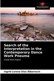 ksiazka tytu: Search of the Interpretation in the Contemporary Dance Work Pneuma autor: Daz Albarracn Ingrid Lorena