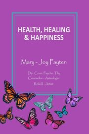 Health Healing & Happiness, Payten Mary-Joy