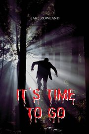 It's time to go, Rowland Jake