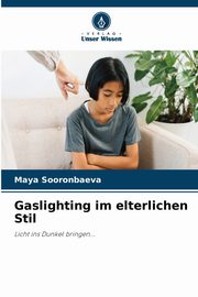 ksiazka tytu: Gaslighting im elterlichen Stil autor: Sooronbaeva Maya