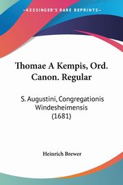 Thomae A Kempis, Ord. Canon. Regular, Brewer Heinrich