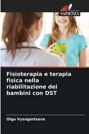 Fisioterapia e terapia fisica nella riabilitazione dei bambini con DST, Vysogortseva Olga