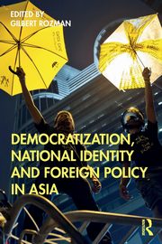 Democratization, National Identity and Foreign Policy in Asia, 