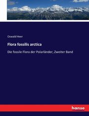 Flora fossilis arctica, Heer Oswald