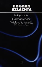 ksiazka tytu: Faktyczno Normatywno Wielokulturowo autor: Szlachta Bogdan