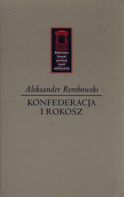 ksiazka tytu: Konfederacja i rokosz autor: Rembowski Aleksander