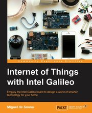 Internet of Things with Intel Galileo, Sousa Miguel