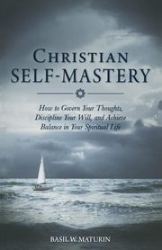 Christian Self-Mastery, Maturin Fr. Basil W.