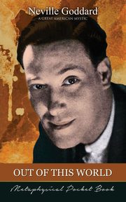 Out of This World  ( Metaphysical Pocket Book ), Goddard Neville