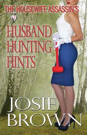 The Housewife Assassin's Husband Hunting Hints, Brown Josie