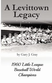 A Levittown Legacy, Gray Gary J.