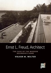 Ernst L. Freud, Architect, Welter Volker M.