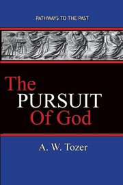 The Pursuit of God, Tozer A. W.