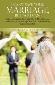 I Can't Save Your Marriage, but You Can!, Bishop Norman