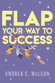 FLAP Your Way to Success, McLean Andrea C