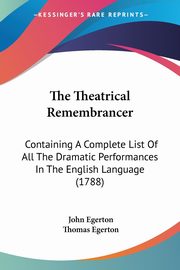 The Theatrical Remembrancer, Egerton John