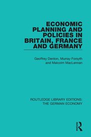 Economic Planning and Policies in Britain, France and Germany, Denton Geoffrey