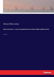 Saints and sinners, Jones Henry Arthur