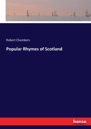 Popular Rhymes of Scotland, Chambers Robert