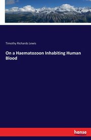 On a Haematozoon Inhabiting Human Blood, Lewis Timothy Richards