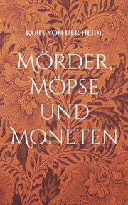 Mrder, Mpse und Moneten, von der Heide Kurt