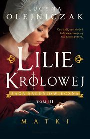 Lilie Krlowej. Matki, Olejniczak Lucyna