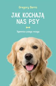 Jak kochaj nas psy, Berns Gregory