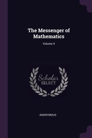 The Messenger of Mathematics; Volume 4, Anonymous