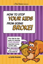 How to stop your kids from going broke!, Bowden Sylvia