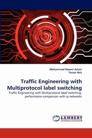 ksiazka tytu: Traffic Engineering with Multiprotocol Label Switching autor: Aslam Muhammad Naeem