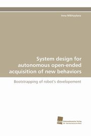 System Design for Autonomous Open-Ended Acquisition of New Behaviors, Mikhaylova Inna
