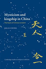 Mysticism and Kingship in China, Ching Julia