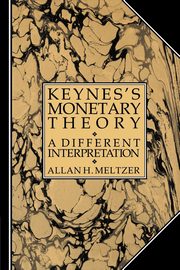 Keynes's Monetary Theory, Meltzer Allan H.