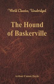 The Hound of Baskerville (World Classics, Unabridged), Doyle Sir Arthur Conan