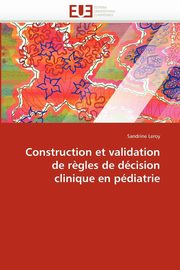 Construction et validation de r?gles de dcision clinique en pdiatrie, LEROY-S