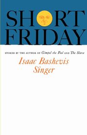 Short Friday, Singer Isaac Bashevis