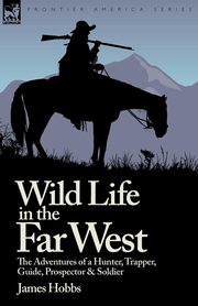 Wild Life in the Far West, Hobbs James