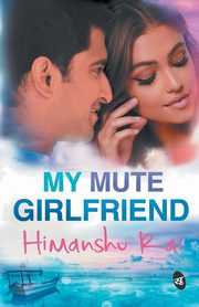 My Mute Girlfriend, Rai Himanshu