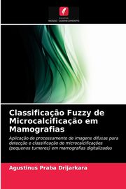 Classifica?o Fuzzy de Microcalcifica?o em Mamografias, Drijarkara Agustinus Praba