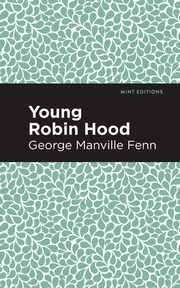 Young Robin Hood, Fenn George Manville