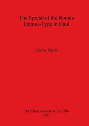 The Spread of the Roman Domus-Type in Gaul, Timr Lrinc
