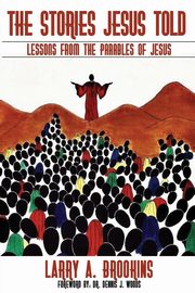 The Stories Jesus Told, Brookins Larry A.