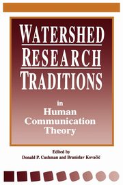 Watershed Research Traditions in Human Communication Theory, 
