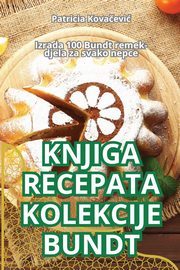 KNJIGA RECEPATA KOLEKCIJE BUNDT, Patricia Kovaevi