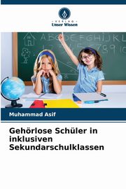 Gehrlose Schler in inklusiven Sekundarschulklassen, Asif Muhammad