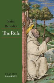 The Rule of St Benedict, St Benedict