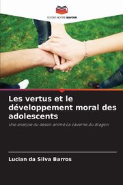 ksiazka tytu: Les vertus et le dveloppement moral des adolescents autor: Barros Lucian da Silva